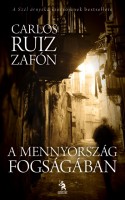 Ruiz Zafón, Carlos : A mennyország fogságában
