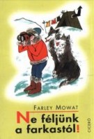 Mowat, Farley  : Ne féljünk a farkastól!