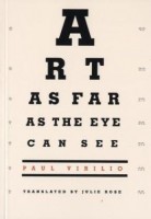 Virilio, Paul : Art as Far as the Eye Can See