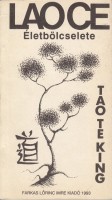 Lao-Ce : Lao ce életbölcselete - Tao te king