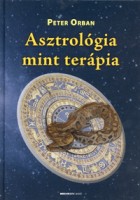Orban, Peter  : Asztrológia mint terápia. A hazugság keresése. Könyv az önismerethez