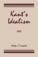 Neujahr, Philip J. : Kant's Idealism