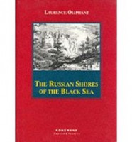 Oliphant, Laurence  : The Russian Shores of the Black Sea and a Journey to Katmandu