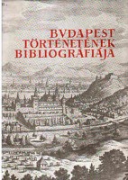 Zoltán József (főszerk.) : Budapest történetének bibliográfiája I. - Általános rész - A legrégibb időktől 1686-ig