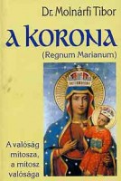 Molnárfi Tibor : A korona (Regnum Marianum)
