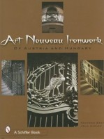 Santi, Federico - Gacher, John : Art Nouveau Ironwork of Austria and Hungary