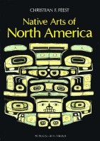 Feest, Christian F. : Native Arts of North America