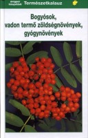 Grau / Jung / Münker : Bogyósok, vadon termő zöldségnövények, gyógynövények