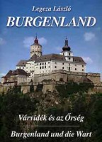 Legeza László  : Burgenland - Várvidék és az Őrség Burgenland und die Wart