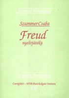 Szummer Csaba : Freud nyelvjátéka. A pszichoanalízis mint hermeneutika és narráció.