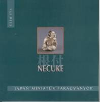 Cseh Éva : Necuke - Japán miniatűr faragványok