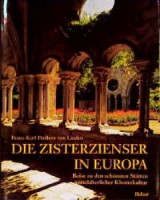 Linden, Franz-Karl Freiherr von : Die Zisterzienser in Europa - Reise zu den schönsten Stätten mittelalterlicher Klosterkultur