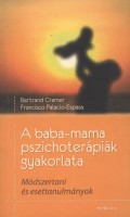 Cramer, Bertrand - Palacio-Espasa, Francisco : A baba-mama pszichoterápiák gyakorlata.  Módszertani és esettanulmányok