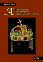 Németh Zsolt : A Szent Korona sérüléseinek és átalakításainak krónikája