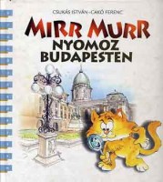 Csukás István-Cakó Ferenc : Mirr Murr nyomoz Budapesten 