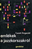 Fitzgerald, F. Scott : Emlékek a jazzkorszakról - Levelek és vallomások.