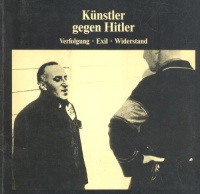 Schoenbrenner, Gerhard (Hrsg.) : Künstler gegen Hitler - Verfolgung, Exil, Widerstand