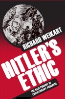 Weikart, Richard  : Hitler's Ethic. The Nazi Pursuit of Evolutionary Progress