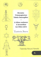 Triszmegisztosz, Hermész : Tabula Smaragdina - A titkos csodaster - A hermetikus tan titkos műve - Esoteria Sacra