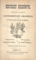 Galgóczi Károly : Kertészet kézikönyve. Tüzetes utasítás a konyhakertészet, virágmívelés és gyümölcstenyésztés körében. 