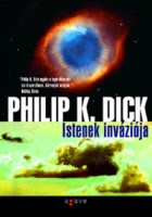 Dick, Philip K. : Istenek inváziója