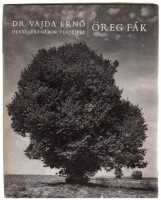 Vajda Ernő, Dr. : Öreg fák