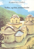 Hadrovics László : Vallás,egyház,nemzettudat - A szerb egyház nemzeti szerepe a török uralom alatt