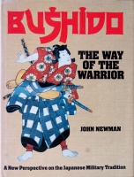 NEWMAN, JOHN : Bushido: The Way of the Warrior.