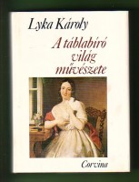 Lyka Károly    : A táblabíró világ művészete  Magyar művészet 1800-1850