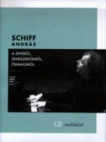 Schiff András  : A zenéről, zeneszerzőkről, önmagáról (CD melléklettel)