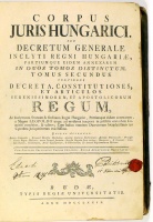 Corpus Juris Hungarici, seu decretum generale inclyti Regni Hungariae, partiumque eidem annexarum in duos tomos distinctum. Tomus secundus.