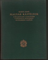 Rados Jenő : Magyar kastélyok. Ungarische Schlösser. Chateaus Hongrois. Hungarian Castles