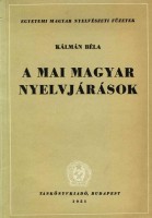 Kálmán Béla : A mai magyar nyelvjárások