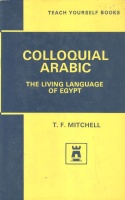 Mitchell, T. F. : Colloquial Arabic. The Living Language of Egypt