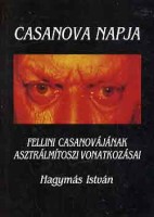 Hagymás István : Casanova napja - Fellini Casanovájának asztrálmítoszi vonatkozásai.