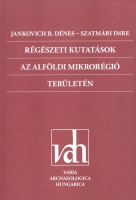 Jankovich B. Dénes - Szatmári Imre : Régészeti kutatások az alföldi mikrorégió területén