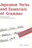 Lampkin, Rita L. : Japanese Verbs and Essentials of Grammar - A Practical Guide to the Mastery of Japanese