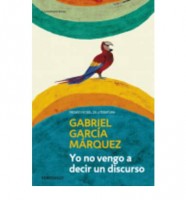 García Márquez, Gabriel  : Yo no vengo a decir un discurso
