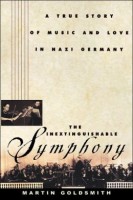 Goldsmith, Martin : The Inextinguishable Symphony - A True Story of Music and Love in Nazi Germany