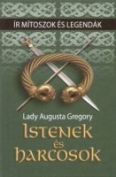 Gregory, Lady Augusta : Ír mítoszok és legendák - Istenek és harcosok 