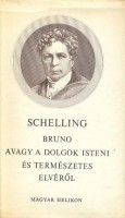 Schelling, Friedrich Wilhelm Joseph : Bruno avagy a dolgok isteni és természetes elvéről 