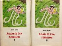 Effel, Jean : Ádám és Éva szerelme I-II.