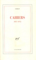 Cioran, Emil : Cahiers 1957-1972
