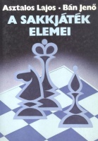 Asztalos Lajos - Bán Jenő  : A sakkjáték elemei