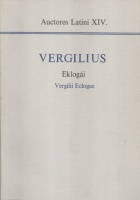 Vergilius [Maro, Publius ]  : --  eklogái. Vergilii Eclogae