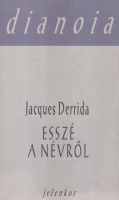 Derrida, Jacques : Esszé a névről - Szenvedések.  Kivéve a név. Khóra.