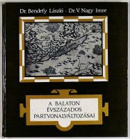 BENDEFY László - NAGY Imre, V. :  A Balaton évszázados partvonalváltozásai