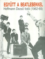 Marchbank, Pearce (szerk.) : Együtt a Beatlesekkel - Hoffmann Dezső fotói 1962-65.