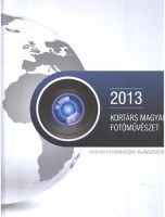 Kortárs magyar fotóművészet - 2013.