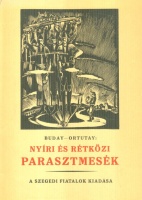 Ortutay Gyula - Buday György : Nyíri és rétközi parasztmesék.  [A Gyomán 1935-ben megjelent Kner kiadás reprintje]